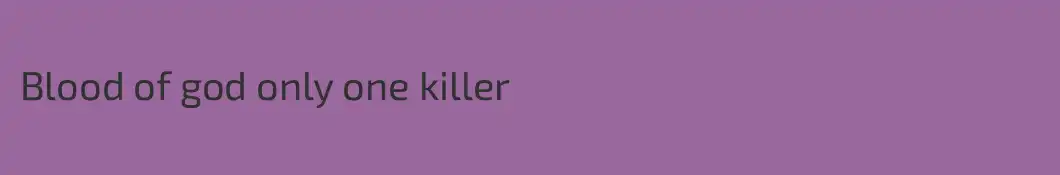 Blood of god only one killer